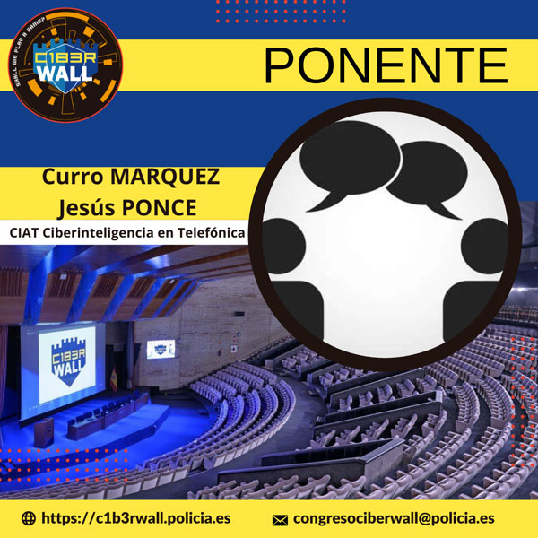 Curro Márquez. Jesús Ponce. CIAT Ciberinteligencia en Telefónica.