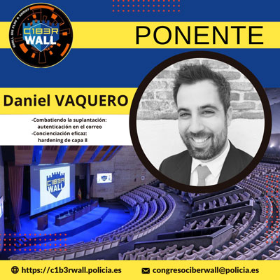 Daniel Vaquero. Combatiendo la suplantación: autenticación en el correo. Concienciación eficaz: hardening de capa 8