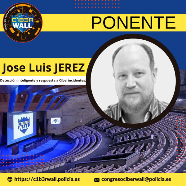 José Luis Jerez.  Detección inteligente y respuesta a Ciberincidentes.