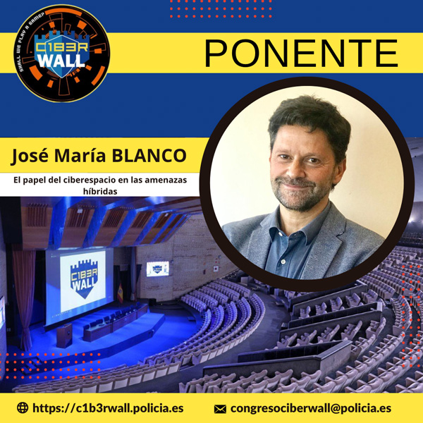José María Blanco. El papel del ciberespacio en las amenazas híbridas.