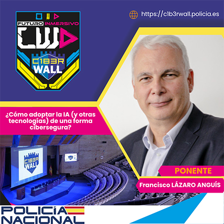Francisco Lázaro Anguís. ¿Cómo adoptar la IA (y otras  tecnologías) de una forma cibersegura?