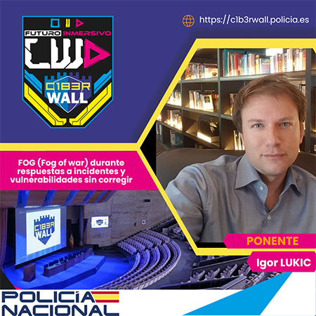 Igor Lukic. FOG (Fog of war) durante respuestas a incidentes y vulnerabilidades sin corregir.
