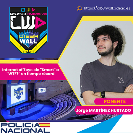 Jorge Martínez Hurtado. Internet of Toys: de 'Smart' a 'WTF?' en tiempo récord.