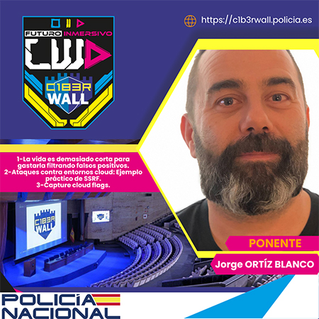 Jorge Ortíz Blanco. 1- La vida es demasiado corta para gastarla filtrando falsos positivos. 2- Ataques contra entornos cloud: Ejemplo práctico de SSRF. 3- Capture cloud flags.