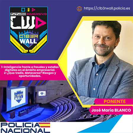 José María Blanco. 1- Inteligencia frenta a fraudes y estafas digitales en el ámbito empresarial. 2- ¿Quo Vadis, Metaverso? Riesgos y oportunidades.