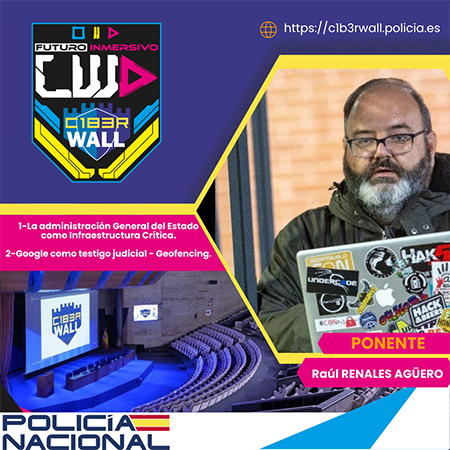 Raúl Renales Agüero. 1- La administracón General del Estado como Infraestructura Crítica. 2- Google como testifo judicial- Geofencing.