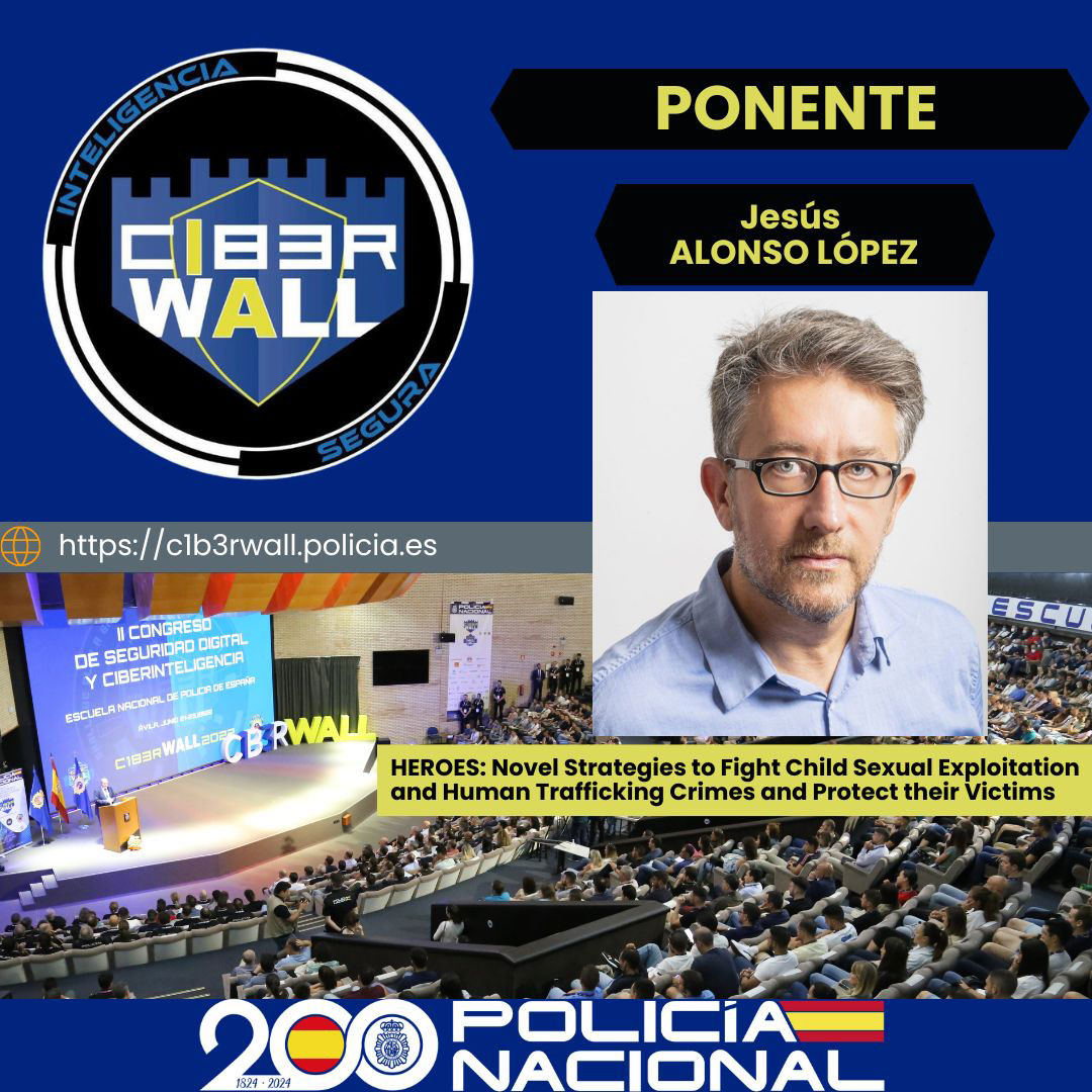 Alonso López Jesús. Heroes: Novel Strategies to fight Child Sexual Exploitation and Human Trafficking Crimes and Protect their Victims.