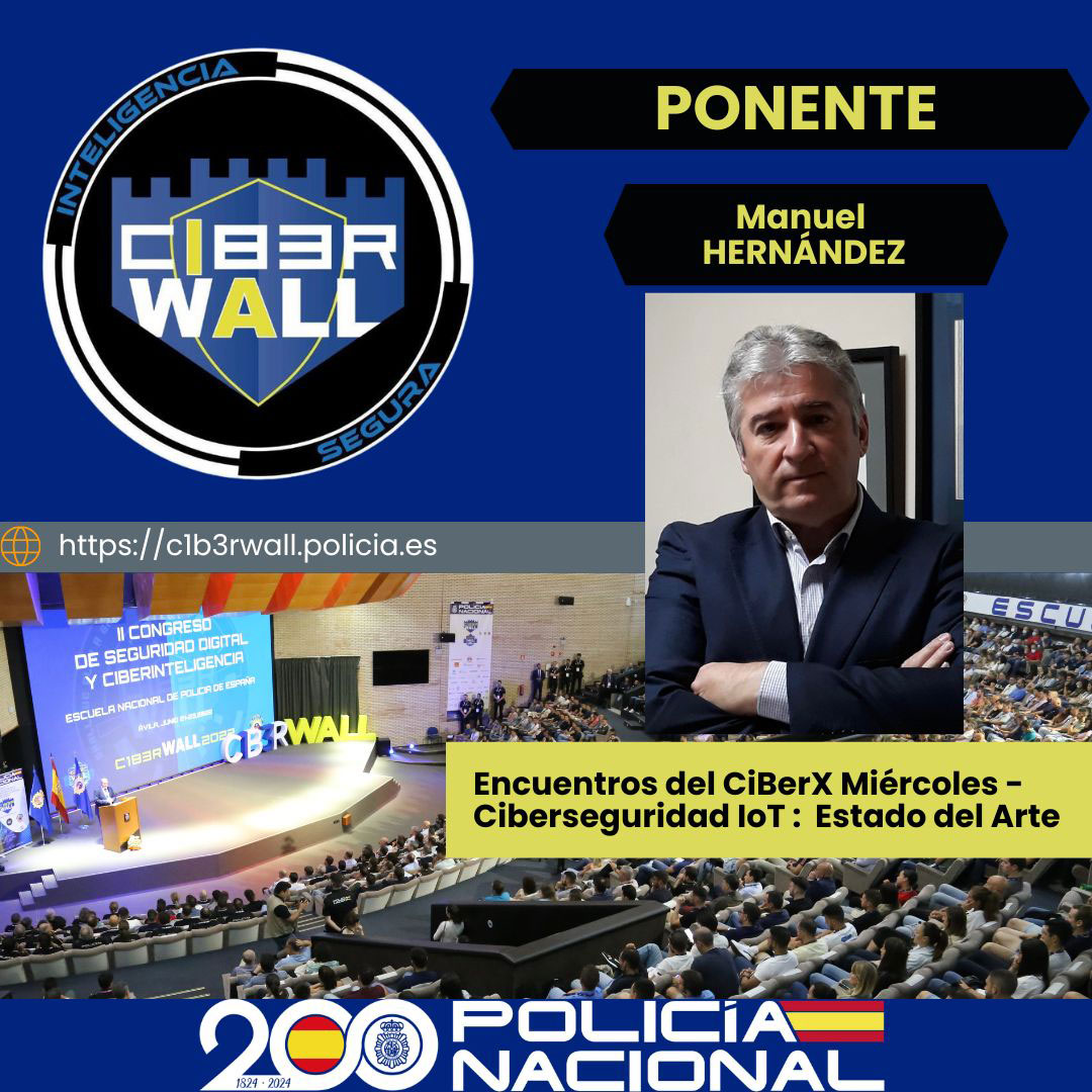 Hernández Manuel. Encuentros del CiBerX Miércoles - Ciberseguridad IoT: Estado del Arte.